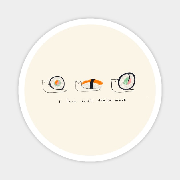 I Love Sushi Sloooow much! Magnet by Beth Illustrates